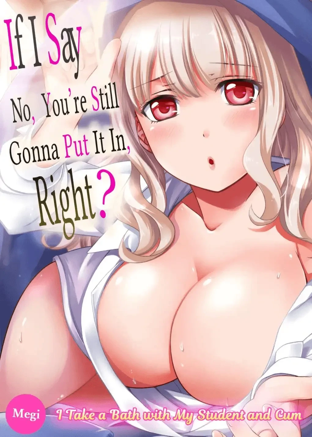 [Megi] Damette Itte mo Sounyuu reru ndesho?~ Seito to Ofuro de Majiiki Doukyo 1 | If I Say No, You're Still Gonna Put It In, Right? - I Take a Bath with My Student and Cum 1 [English]