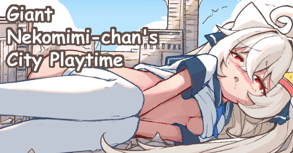 [Kelerst] Kyodai Nekomimi-chan no Machi Asobi | Giant Nekomimi-chan's City Playtime [English]