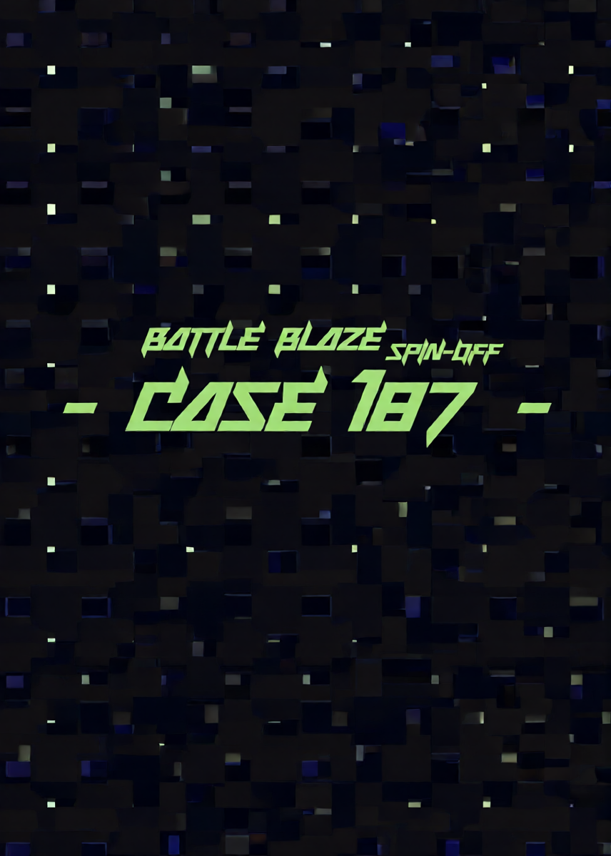 [Damyu] Battle Blaze Spin-Off -Case 187- (Prequel)