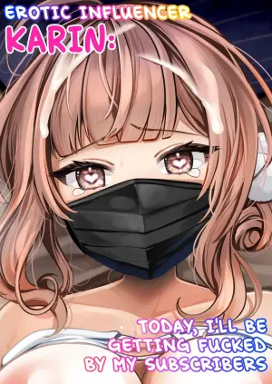 [Mittsuman] #Ero-kei Influencer Karin-chan ~Kyou wa Follower-tachi ni Okasare masu~ | Erotic Influencer Karin: Today, I'll Be Getting Fucked by My Subscribers. [English]