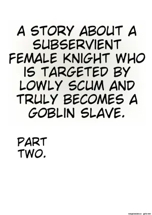 The Story of How a Masochistic Female Knight Looking to Get Gangbanged by Weaklings Became a Goblin Slave for Real; Part 2