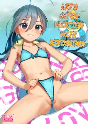 [Ajisaidenden (Kawakami Rokkaku, Takanashi Rei)] Kiyoshimo to Issho ni Vacances Shiyo! | Let's Go On Vacation With Kiyoshimo! (Kantai Collection -KanColle-) [English] [Digital]