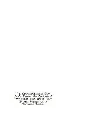 [blue lung] Josou Shounen wa Koukishin ni Aragaenai! ~Hajimete no Micchaku Chikan Sex~ | The Crossdressing Boy Can’t Resist His Curiosity! ~My First Time Being Felt Up and Fucked on a Crowded Train~ [English]