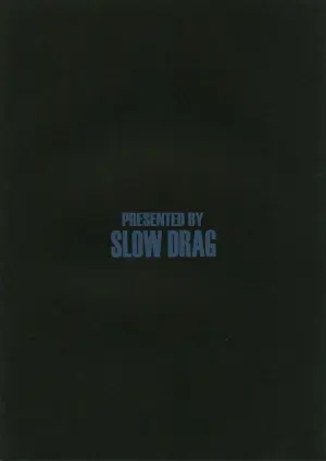 [Slow Drag] XXX